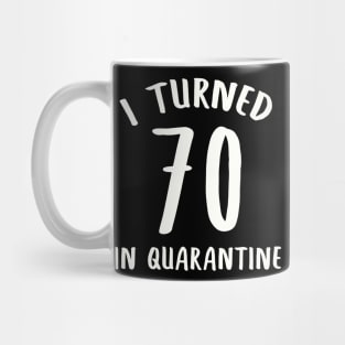 I Turned 70 In Quarantine Mug